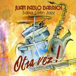 Download track Montuno Pal Monte Juan Pablo Barrios Salsa Latín Jazz