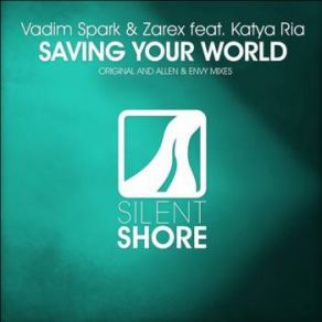 Download track Saving Your World (Original Mix) Vadim Spark, Zarex, Katya Ria