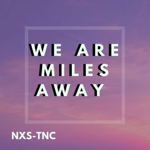 Download track We Are Miles Away (Radio Mix) NXS