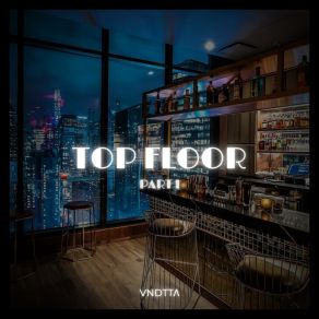 Download track Top Floor Part I VNDTTA