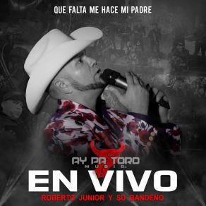 Download track Que Falta Me Hace Mi Padre (En Vivo) Roberto Junior Y Su Bandeno