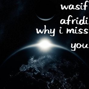 Download track Why I Miss You WASIF AFRIDI