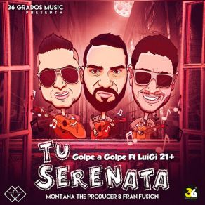 Download track Tu Serenata (Luigi 21 +) Golpe A Golpe