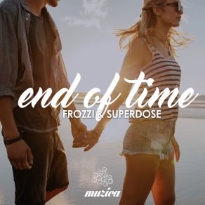 Download track End Of Time Superdose, Frozzi