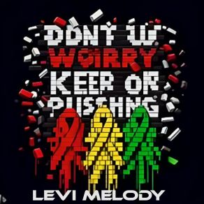 Download track Dont U Worry Keep On Pushing, Pt. 2 LEVI MELODY