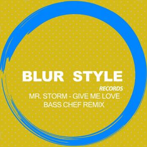 Download track Give Me Love (Bass Chef Remix) Mr. StormBass Chef