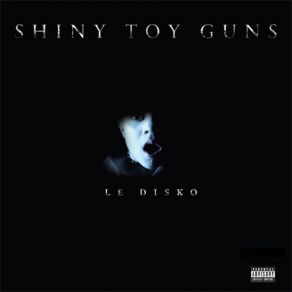 Download track Le Disko Shiny Toy GunsDirt Empire