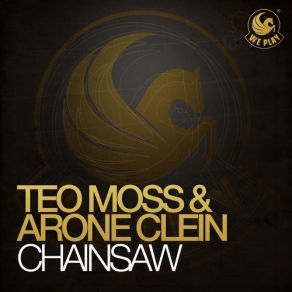 Download track Chainsaw (Original Mix) Teo Moss, Arone Clein