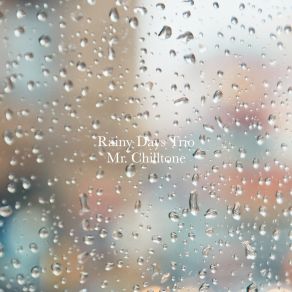 Download track Mr. Chilltone Rainy Days Trio