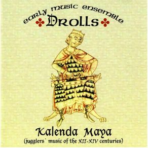 Download track Kalenda Maya (Raimbaut De Vaqueriras, + Ca. 1202) Drolls