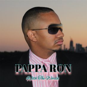 Download track Right With The World Pappa Ron