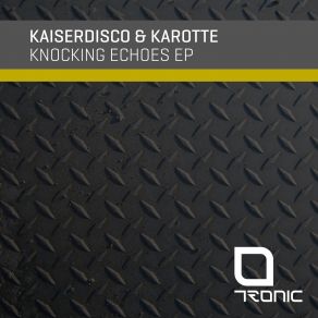 Download track Knocking Echoes (Original Mix) Kaiserdisco, Karotte