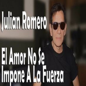 Download track El Amor No Se Impone A La Fuerza Julian Romero