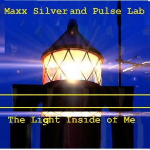 Download track The Light Inside Of Me Maxx Silver, Pulse Lab