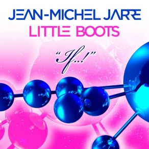 Download track If.. (Sunset Child Radio Mix) Little Boots, Jean - Michel JarreSunset Child