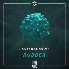 Download track Rubber (Extended Mix) Lastfragment