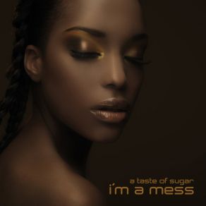 Download track I'm A Mess (Rob Nunjes Helicon House Remix Extended) A Taste Of Sugar