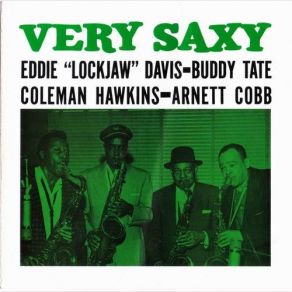 Download track Very Saxy Coleman Hawkins, Eddie 'Lockjaw' Davis, Arnett Cobb, Buddy Tate, Buddy T