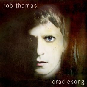 Download track Cradlesong Rob Thomas