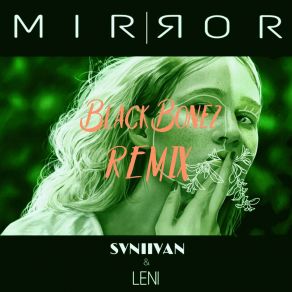 Download track Mirror (Blackbonez Remix) LeniSvniivan