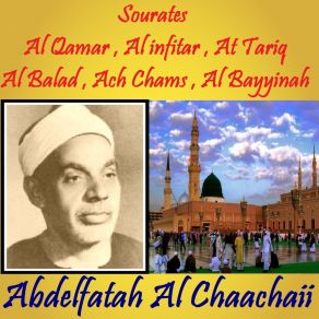 Download track Sourate Al Bayyinah (Quran) Abdelfatah Al Chaachaii