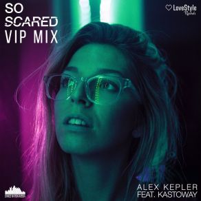 Download track So Scared (VIP Radio Mix) Alex Kepler