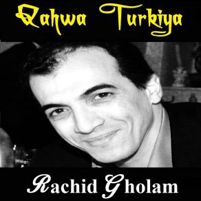 Download track Qahwa Turkiya, Pt. 4 Rachid Gholam