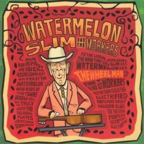 Download track Truck Driving Mama Watermelon Slim & The WorkersWatermelon Slim, The Workers