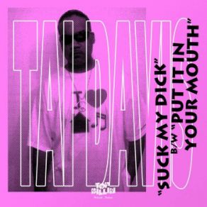 Download track Put It In Your Mouth Tai Davis