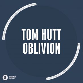 Download track Oblivion (Original Mix) Tom Hutt