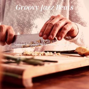 Download track Inspired Gourmet Cooking Groovy Jazz Beats