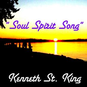 Download track Soul Spirit Song Kenneth St. King