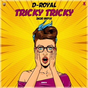 Download track Tricky Tricky (2K20 Refix) D-Royal