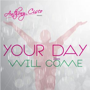 Download track Your Day Will Come (Radio Edit) Anthony Cisco