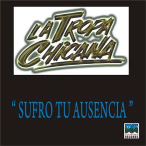 Download track Sufro Tu Ausencia La Tropa Chicana