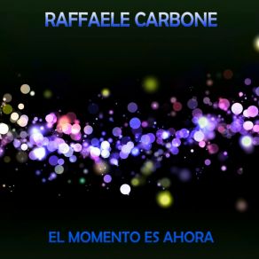 Download track El Momento Es Ahora Raffaele Carbone