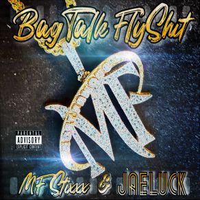 Download track BagTalk FlyShit MF StixxxJaeluck