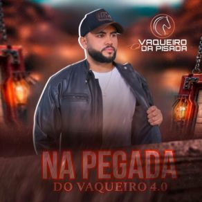 Download track O Que Foi Que Te Fez Partir O Vaqueiro Da Pisada