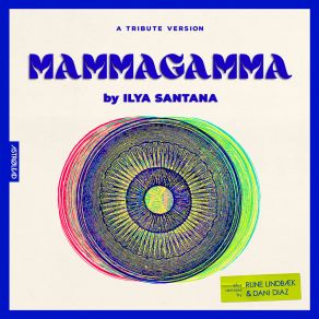 Download track Mammagamma (Ilya Santana Special Tribute Mix) Ilya Santana