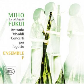 Download track Bassoon Concerto In A Minor, RV 498 II. Larghetto Miho Fukui