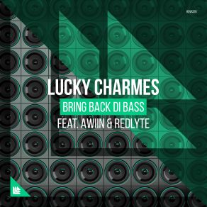 Download track Bring Back Di Bass (Extended Mix) Lucky Charmes, Awiin, Redlyte