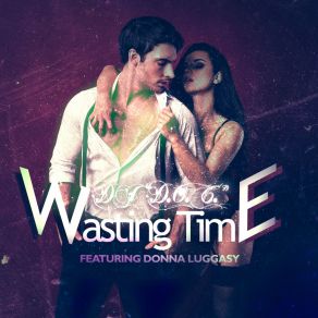 Download track Wasting Time (Radio Mix; Feat Donna Luggasy) Donna Luggasy