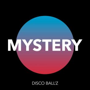 Download track Mystery (Radio Mix) Disco Ball'z