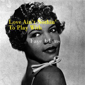 Download track You Ain't Been True Faye Adams