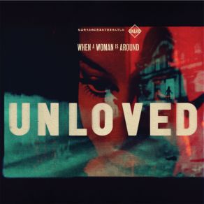 Download track When A Woman Is Around Unloved