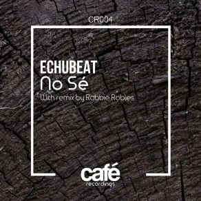 Download track No Sé (Robbie Robles Remix) EchubeatRobbie Robles