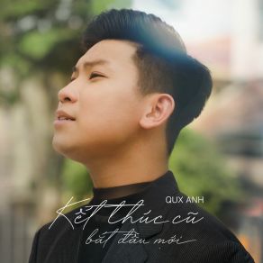 Download track Kết Thúc Cũ Bắt Đầu Mới QuxAnh