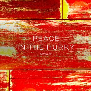 Download track Peace In The Hurry Seven 13