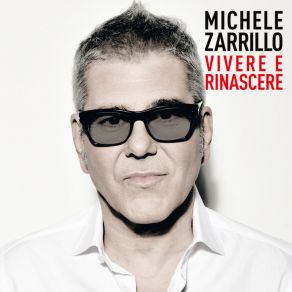 Download track Vivere E Rinascere Michele Zarrillo