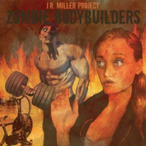 Download track Zombie Bodybuilders J. R. Miller Project